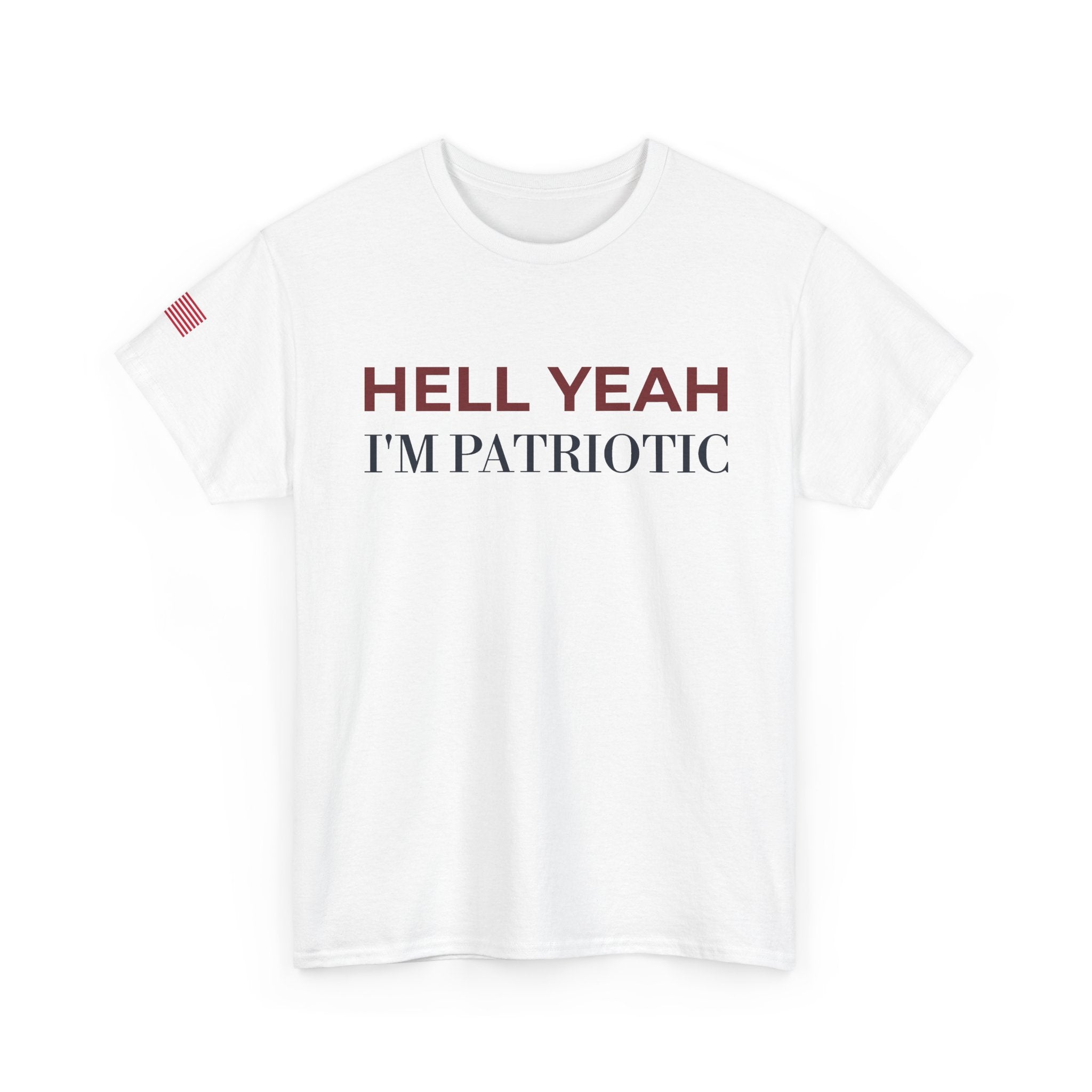 HELL YEAH, I’M PATRIOTIC