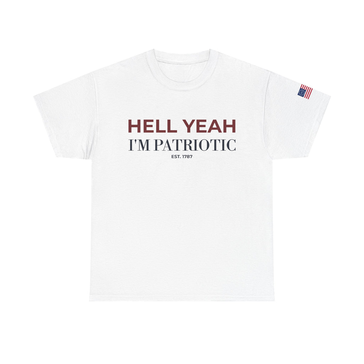 HELL YEAH, I’M PATRIOTIC