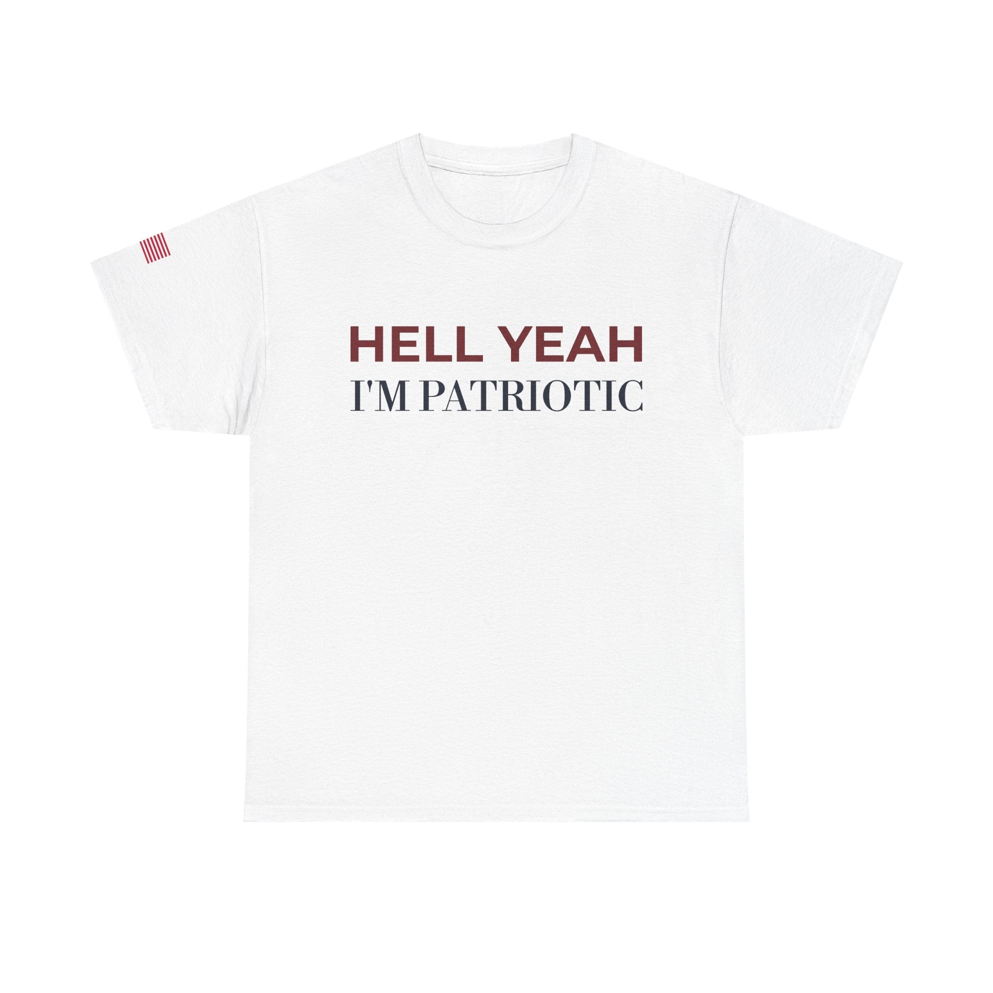 HELL YEAH, I’M PATRIOTIC