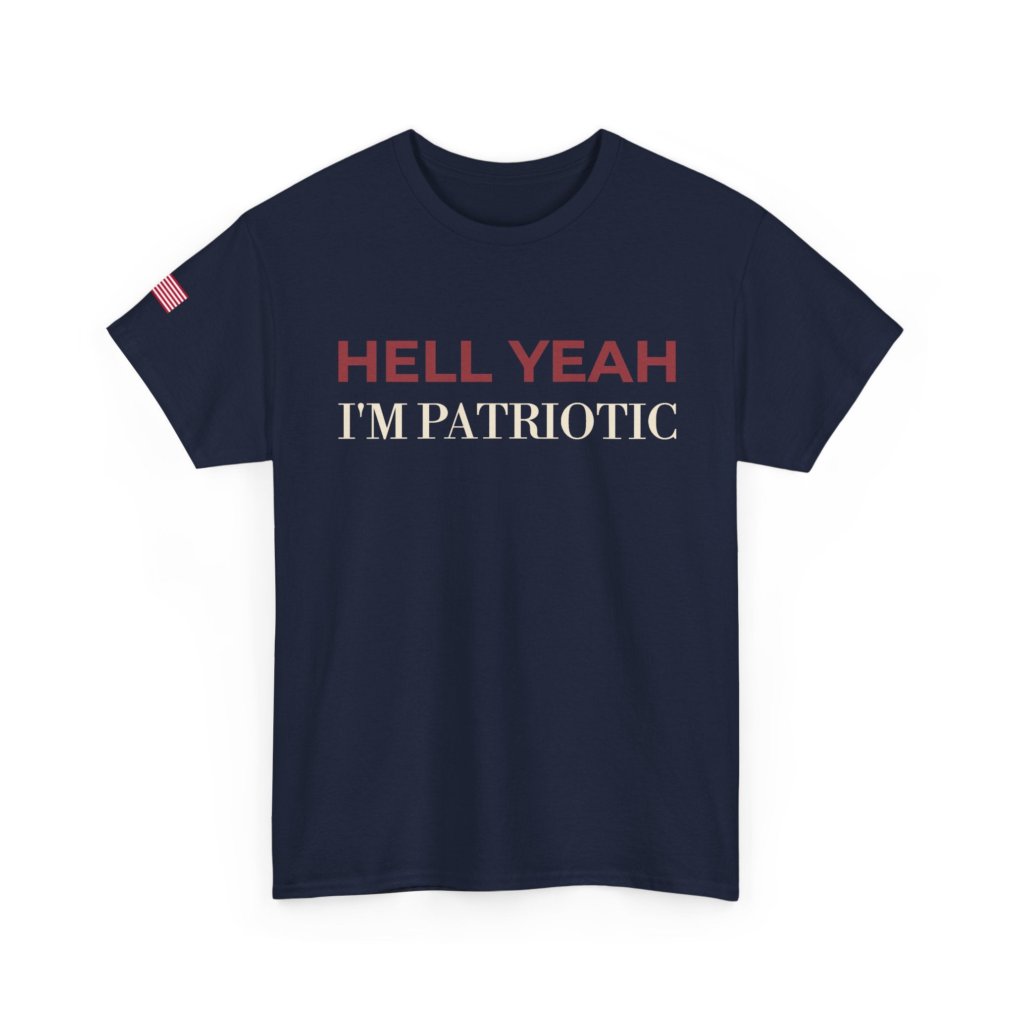 HELL YEAH, I’M PATRIOTIC